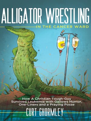 cover image of Alligator Wrestling in the Cancer Ward